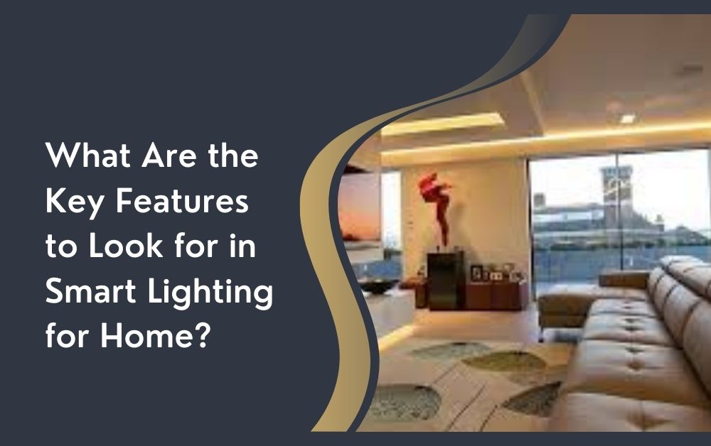 What Are the Key Features to Look for in Smart Lighting for Home