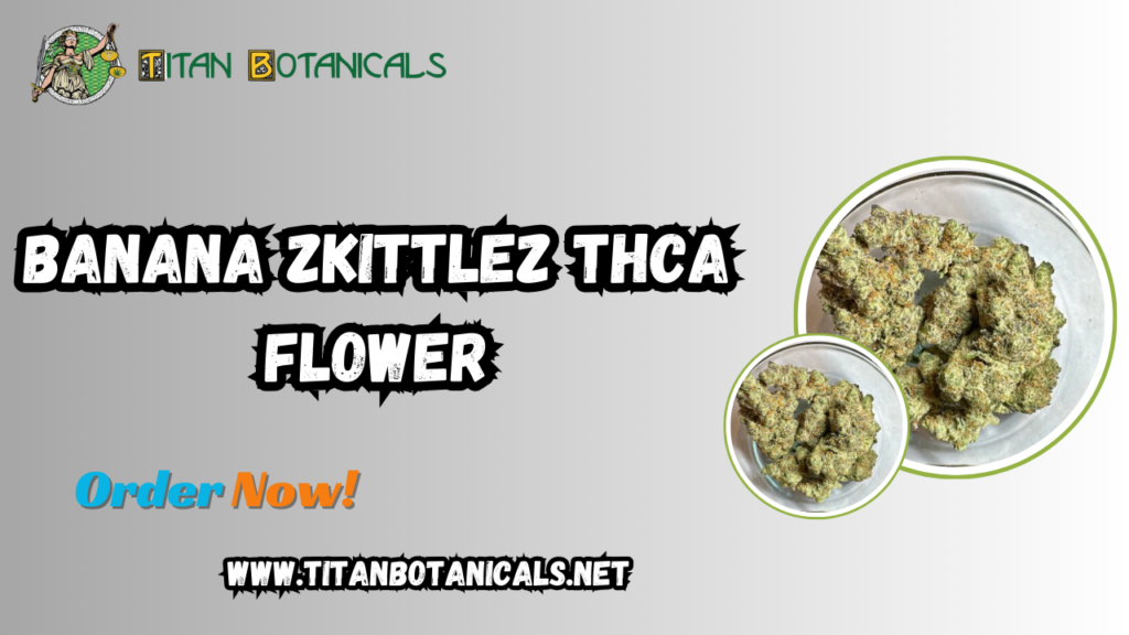 Banana Zkittlez THCA Flower