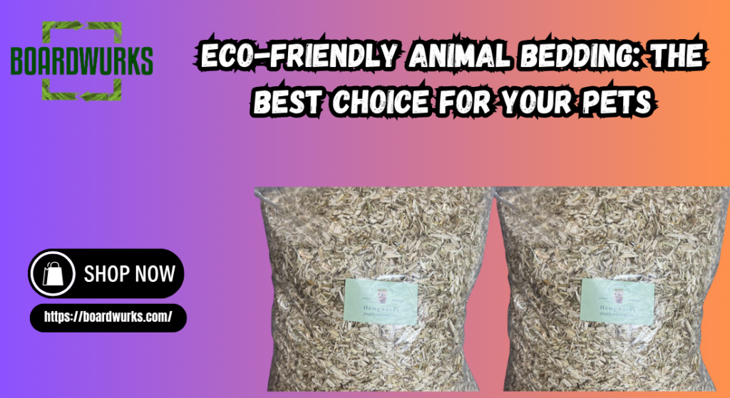 Eco-Friendly Animal Bedding