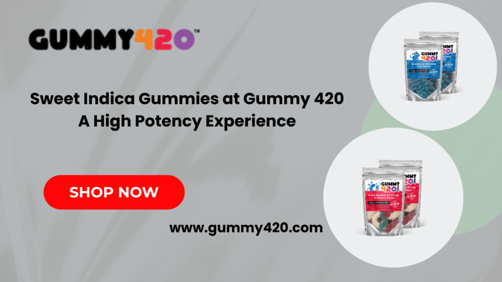 Sweet Indica Gummies at Gummy 420 A High Potency Experience