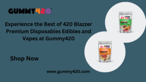 Experience the Best of 420 Blazzer Premium Disposables Edibles and Vapes at Gummy420