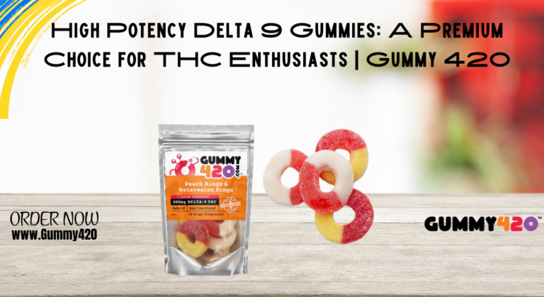 high potency Delta 9 gummies