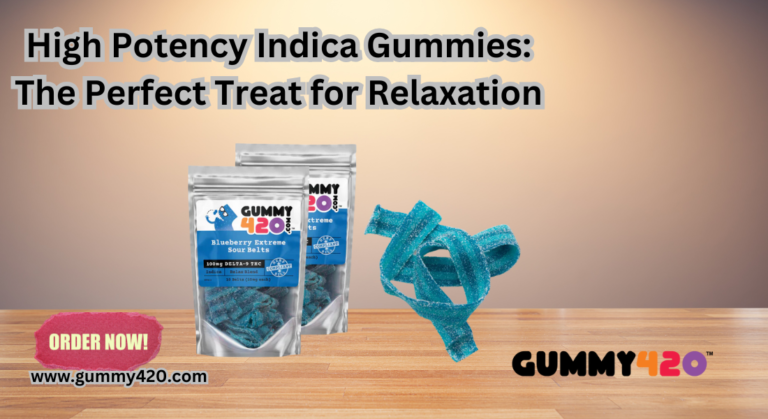 High Potency Indica Gummies