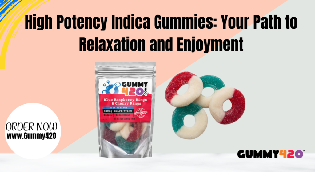 High Potency Indica Gummies