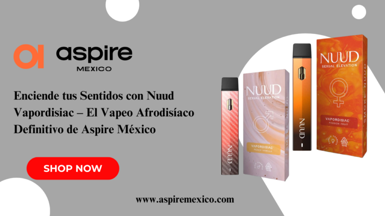 Enciende tus Sentidos con Nuud Vapordisiac – El Vapeo Afrodisíaco Definitivo de Aspire México