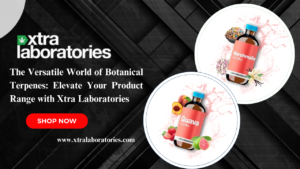 The Versatile World of Botanical Terpenes: Elevate Your Product Range with Xtra Laboratories