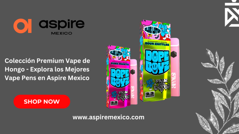 Colección Premium Vape de Hongo - Explora los Mejores Vape Pens en Aspire Mexico