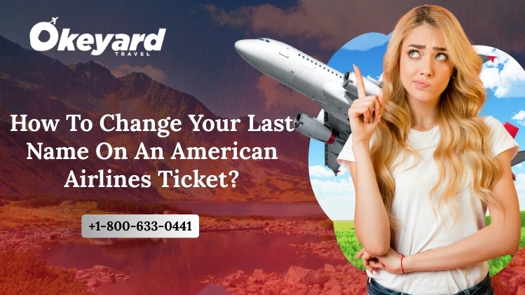 Change Last Name On American Airlines Ticket