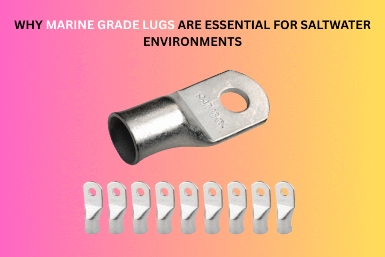 Why Marine Grade Lugs Are Essential For Saltwater Environments