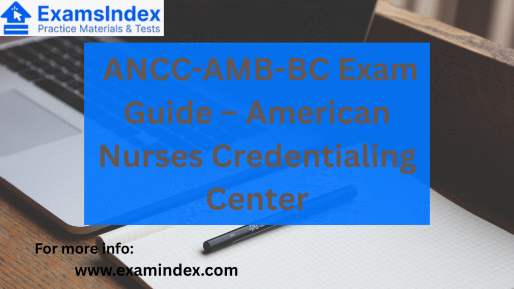 ANCC-AMB-BC Exam Guide – American Nurses Credentialing Center