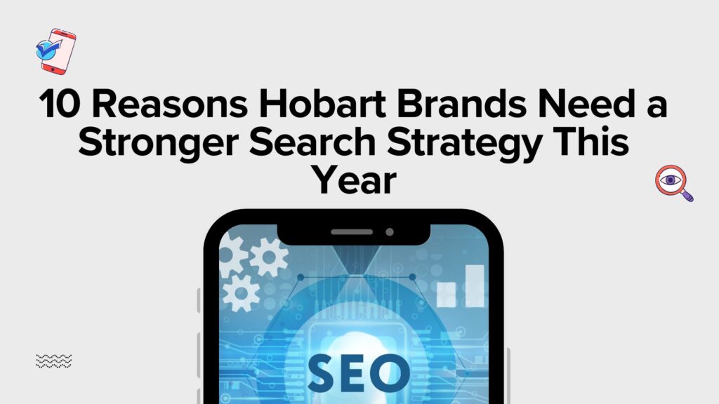 10 Reasons Hobart Brands Need a Stronger Search Strategy This Year