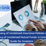 Recovery of Unclaimed Insurance Policies and Recovery of Unclaimed Mutual Funds: A Complete Guide for Investors