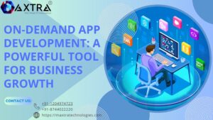 on-demand app development with maxtra technology