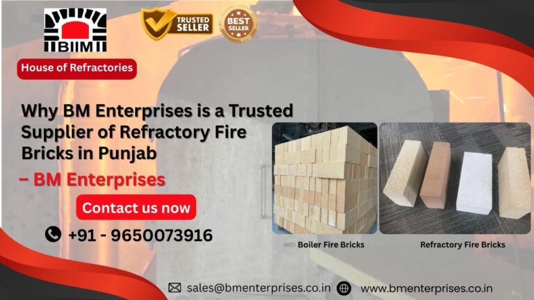 Why BM Enterprises is a Trusted Supplier of Refractory Fire Bricks in Punjab