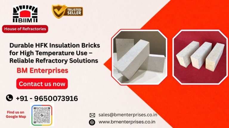 Durable HFK Insulation Bricks for High Temperature Use – Reliable Refractory Solutions by BM Enterprises