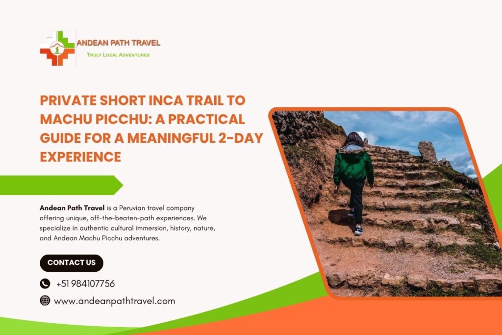 Private Short Inca Trail to Machu Picchu A Practical Guide for a Meaningful 2-Day Experience