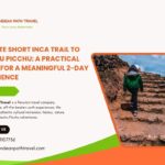 Private Short Inca Trail to Machu Picchu A Practical Guide for a Meaningful 2-Day Experience