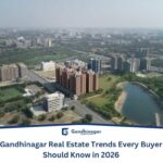Gandhinagar Real Estate Trends Every Buyer Should Know in 2026