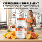 Citrus Burn Supplement 5 Proven Steps for Positive Results