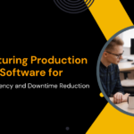 Manufacturing Production Tracking Software for Real-Time Efficiency and Downtime Reduction