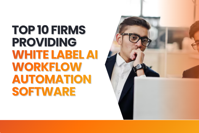 Top 10 Firms Providing White Label AI Workflow Automation Software
