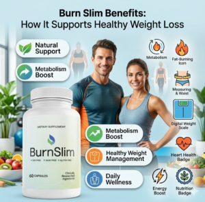 Burn Slim Benefits How It Supports Healthy Weight Loss