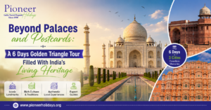Beyond Palaces and Postcards: A 6 Days Golden Triangle Tour Filled With India’s Living Heritage