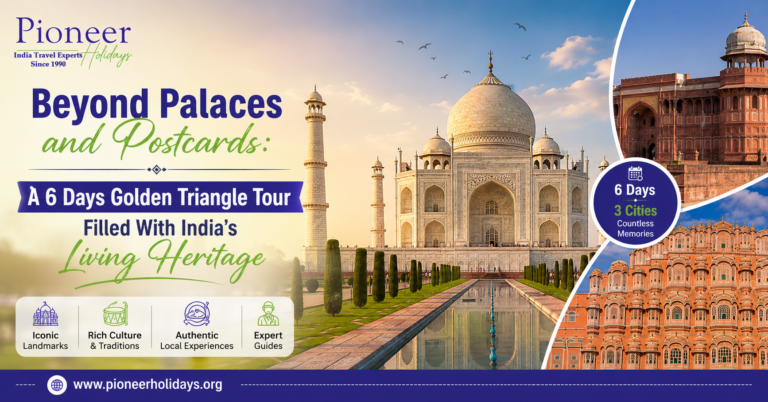 Beyond Palaces and Postcards: A 6 Days Golden Triangle Tour Filled With India’s Living Heritage
