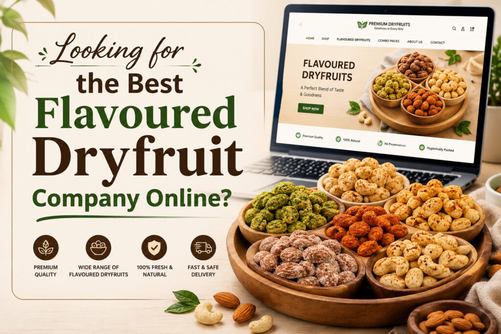 Premium flavored dry fruits by a trusted Flavoured Dryfruit Company online