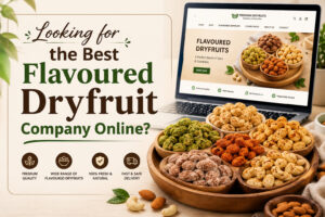 Premium flavored dry fruits by a trusted Flavoured Dryfruit Company online