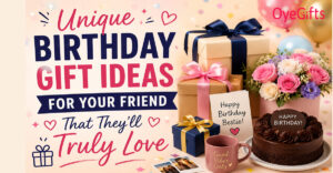 Unique Birthday Gift Ideas for Your Friend That They’ll Truly Love
