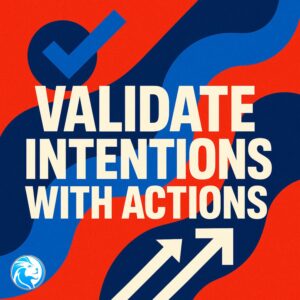 Validate Intentions With Actions