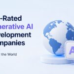 Top-Rated Generative AI Development Companies Around the World