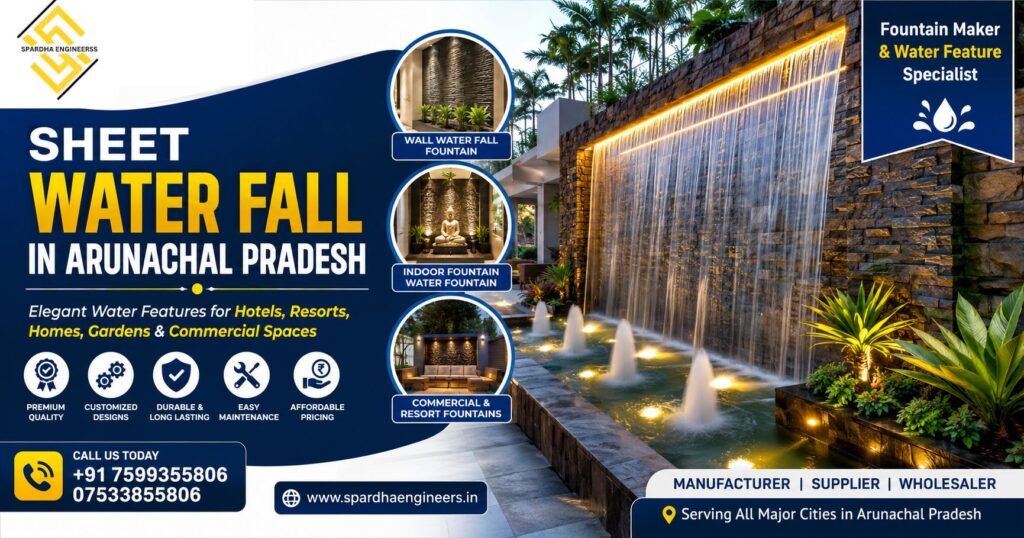 Premium Sheet Water Fall installation in Arunachal Pradesh by Spardha Engineers for hotels, resorts, villas, swimming pools, and commercial landscape projects.