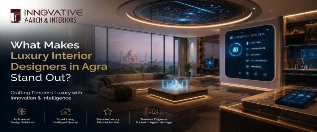 What Makes Luxury Interior Designers in Agra Stand Out?