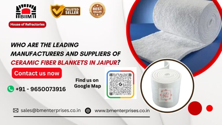 Who Are the Leading Manufacturers and Suppliers of Ceramic Fiber Blankets in Jaipur