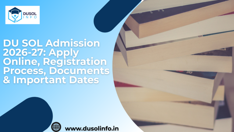 DU SOL Admission 2026-27: Apply Online, Registration Process, Documents & Important Dates