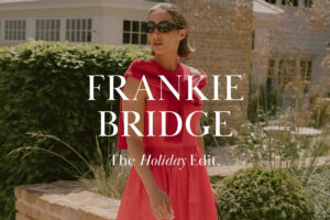 Frasers Frankie Bridge Vacay Edit | Summer Holiday Fashion & Travel Style