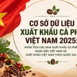 Cơ Sở Dữ Liệu Xuất Khẩu Cà Phê Việt Nam 2025: Phân Tích Các Nhà Xuất Khẩu Cà Phê Hàng Đầu Việt Nam và Xuất Khẩu Việt Nam Theo Quốc Gia