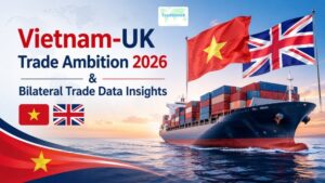 Vietnam-UK Trade Ambition 2026 & Bilateral Trade Data Insights