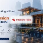 Benefits of Working with an Experienced Interior Design Company in Delhi