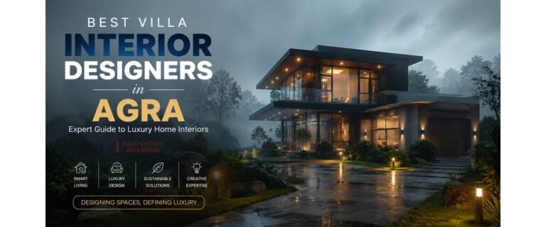Best Villa Interior Designers in Agra: Expert Guide to Luxury Home Interiors