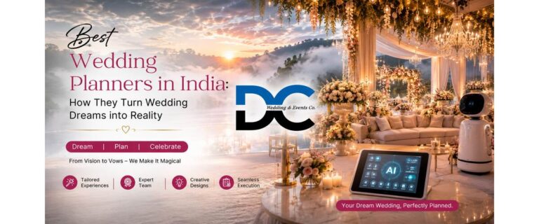 Best Wedding Planners in India: How They Turn Wedding Dreams into Reality