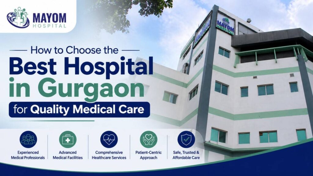 Best Hospital in Gurgaon offering quality medical care and advanced treatment