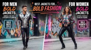 Best Jackets for Men and Women Who Love Bold Fashion