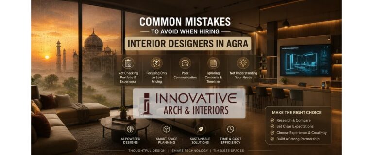 Common Mistakes to Avoid When Hiring Interior Designers in Agra