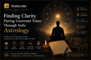 Finding Clarity During Uncertain Times Through Vedic Astrology
