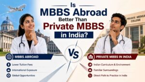 MBBS University Abroad vs private MBBS in India comparison