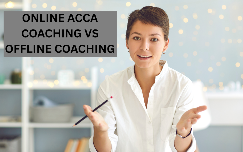 Online ACCA Coaching vs Offline Coaching Which Is Better