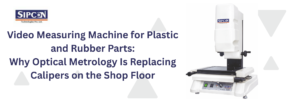 Video Measuring Machine for Plastic and Rubber Parts